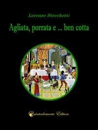 Agliata, porrata e... ben cotta - Lorenzo Stecchetti - copertina