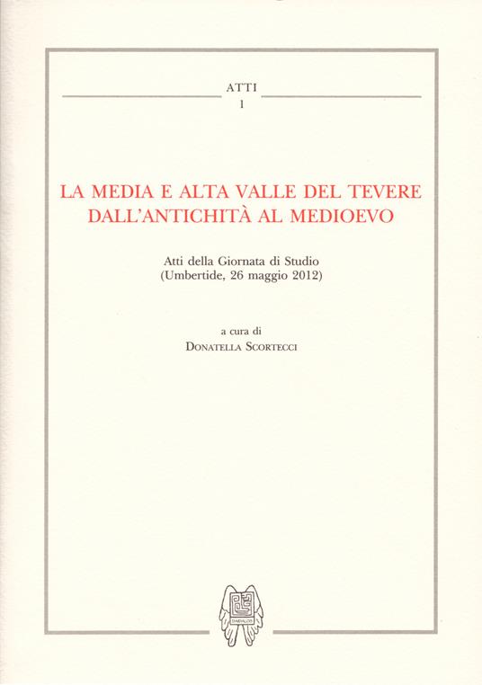 La media e alta Valle del Tevere dall'antichità al medioevo. Atti della Giornata di studio (Umbertide, 26 maggio 2012) - copertina