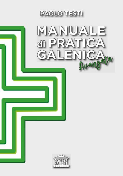 Manuale di pratica galenica avanzata - Paolo Testi - copertina