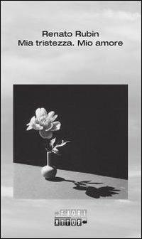 Mia tristezza. Mio amore - Renato Rubin - copertina