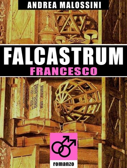 Falcastrum. Francesco - Andrea Malossini - ebook