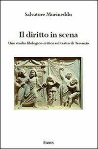 Il diritto in scena. Uno studio filologico-critico sul teatro di Terenzio - Salvatore Murineddu - copertina