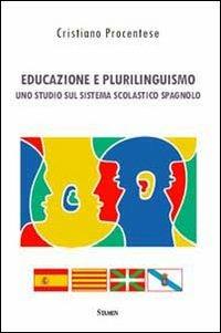 Educazione e plurilinguismo. Uno studio sul sistema scolastico spagnolo - Cristiano Procentese - copertina
