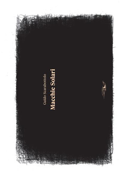 Macchie solari (sunspots). Ediz. multilingue - Guido Scarabottolo - copertina