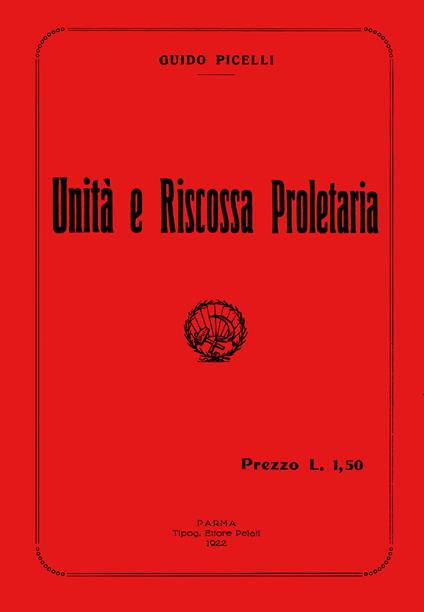 Unità e riscossa proletaria. Con DVD - Guido Picelli - copertina
