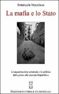 La mafia e lo Stato. L'organizzazione criminale e la politica dalla prima alla seconda Repubblica - Emanuele Macaluso - copertina