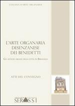 L' arte organaria desenzanese dei Benedetti. Gli antichi organi della città di Bressanello