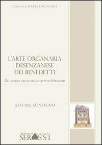 L' arte organaria desenzanese dei Benedetti. Gli antichi organi della città di Bressanello - copertina