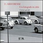 Ilario Bessi. Un fotografo in città. 1946-1980. Ediz. illustrata