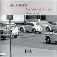 Ilario Bessi. Un fotografo in città. 1946-1980. Ediz. illustrata - copertina