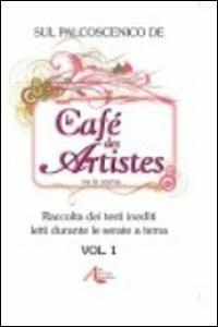 Sul palcoscenico de Les cafè des artistes va in scena... Raccolta dei testi inediti letti durante le serate a tema. Vol. 1 - copertina
