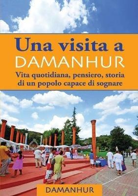 Una visita Damanhur. Vita quotidiana, pensiero, storia di un popolo capace di sognare - Oberto Airaudi - copertina