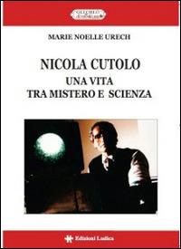 Nicola Cutolo. Una vita tra mistero e scienza - M. Noelle Urech - copertina