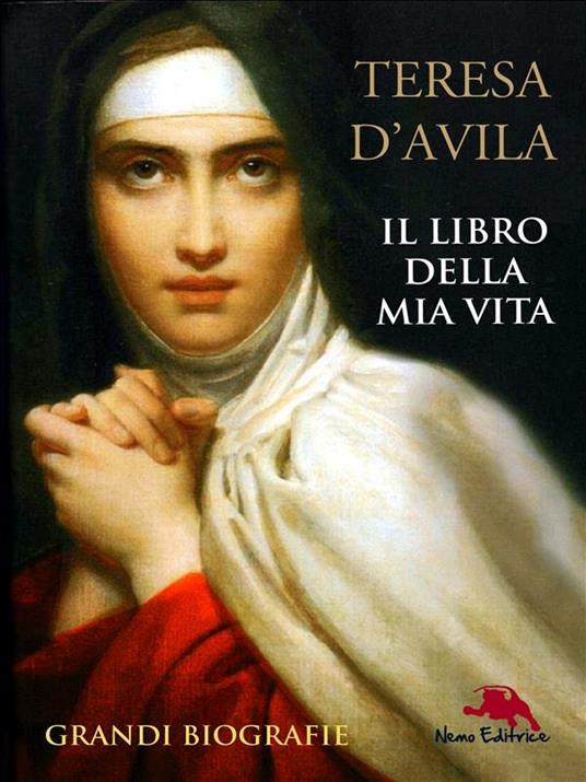 Il libro della mia vita - Teresa d'Avila (santa) - ebook