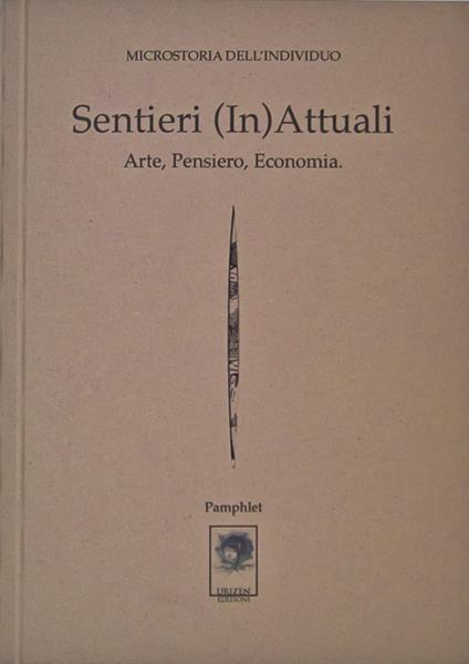 Sentieri (in)attuali. Arte, pensiero, economia. Microstoria dell'individuo - copertina