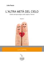 L' altra metà del cielo. Vol. 1: La coppia. Analisi astropsicologia sulla coppia e l'amore.