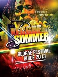 Reggae summer. Reggae festival guide 2013 - Reggae Summer Magazine - ebook