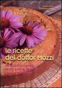 Le ricette del dottor Mozzi. Mangiare con gusto senza glutine, secondo i gruppi sanguigni - Esther Mozzi,Gianfranco Negri - copertina