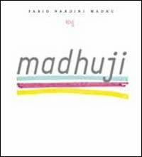 Madhuji. Ediz. inglese - Fabio Madhu Nardini - copertina