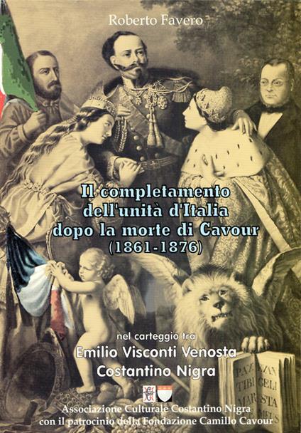 Il completamento dell'Unità d'Italia dopo la morte di Cavour (1861-1876) - Roberto Favero - copertina