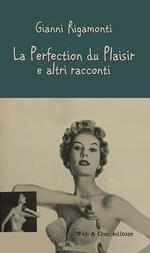 La perfection du plaisir e altri racconti