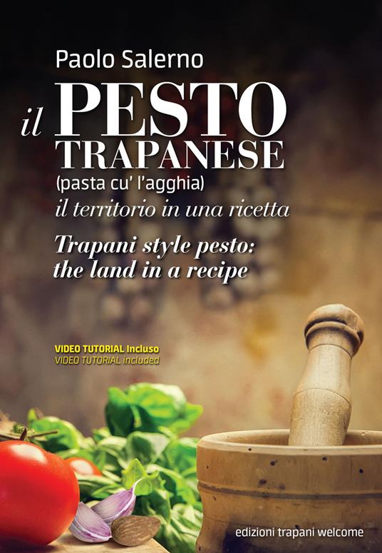 Pesto trapanese. Il territorio in un una ricetta-Trapani style pesto. The land in a recipe. Ediz. bilingue. Con Video: videotutorial - Paolo Salerno - copertina