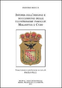 Istoria dell'origine e successione delle illustrissime famiglie Malaspina e Cybo - Antonio Rocca - copertina