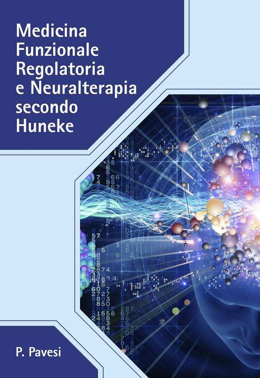 Medicina funzionale regolatoria e neuralterapia secondo Huneke - P. Pavesi - copertina