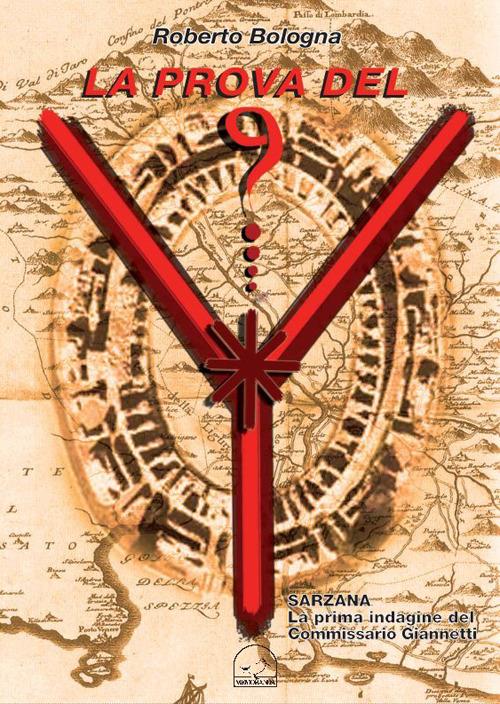 La prova del nove del commissario Giannetti. La prima indagine del commissario Leonardo Giannetti di Sarzana - Roberto Bologna - copertina