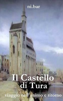 Il castello di Tura. Viaggio nell'animo e ritorno - Ni.Bar - copertina