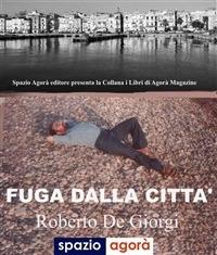 Fuga dalla città - Roberto De Giorgi - ebook