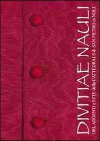 Divitae Nauli. Ori, argenti e sete della Cattefrale di San Pietro in Noli. Ediz. illustrata - copertina
