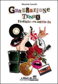 Generazione Tenax. Firenze, una notte fa - Daniele Locchi - copertina