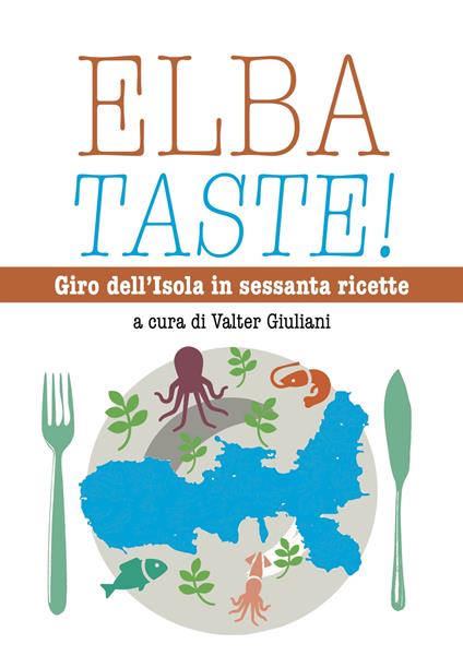 Elba taste! Giro dell'isola in sessanta ricette - copertina