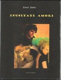 Inusitati amori - Enrico Danisi - copertina