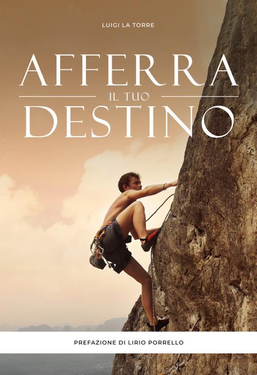 Afferra il tuo destino - Luigi La Torre - copertina