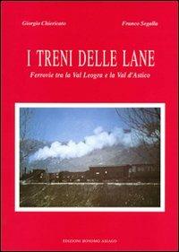 I treni delle lane. Ferrovie tra la Val Leogra e la Val d'Astico - Giorgio Chiericato,Franco Segalla - copertina