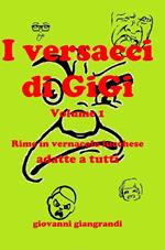I versacci di GiGi. Vol. 1: Rime in vernacolo lucchese adatte a tutti.