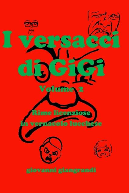 I versacci di GiGi. Vol. 2: Rime licenziose in vernacolo lucchese. - Giovanni Giangrandi - copertina