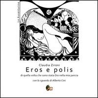 Eros e polis. Di quella volta che sono stata Dio nella mia pancia - Claudia Zironi - copertina