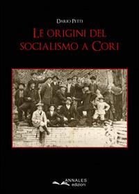 Le origini del socialismo a Cori - Dario Petti - copertina