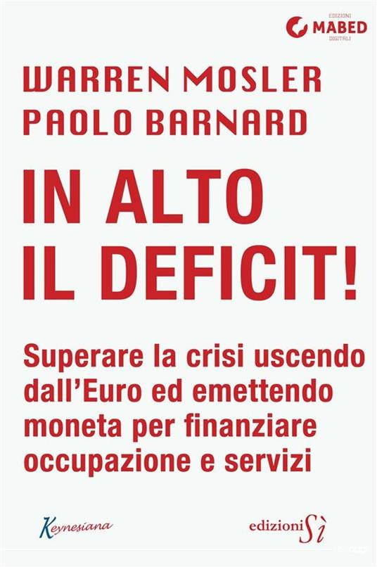 In alto il deficit! - Paolo Barnard,Warren Mosler - ebook