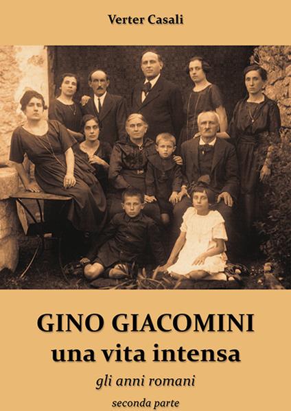 Gino Giacomini, una vita intensa. Vol. 2: anni romani, Gli. - Verter Casali - copertina