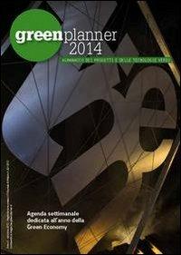 Green planner 2014. Almanacco delle tecnologie e dei progetti verdi - copertina