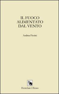 Il fuoco alimentato dal vento - Andrea Fiorini - copertina