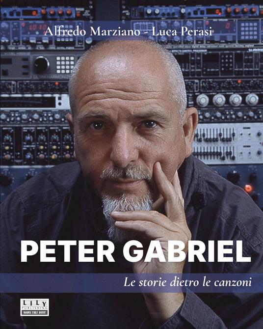 Peter Gabriel. Le storie dietro le canzoni - Luca Perasi,Alfredo Marziano - copertina