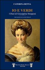 Io e Verdi. I diari di Giuseppina Strepponi