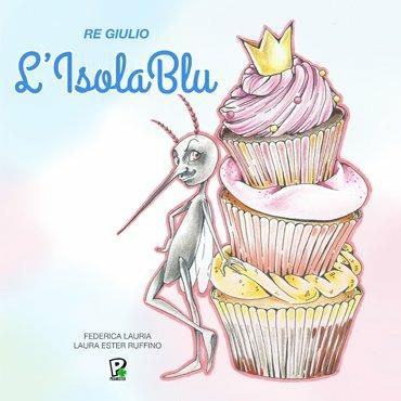 L' isola blu. Re Giulio - Laura Ester Ruffino - copertina