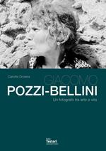 Giacomo Pozzi-Bellini. Un fotografo tra arte e vita