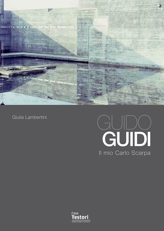 Guido Guidi. Il mio Carlo Scarpa - Giulia Lambertini - copertina